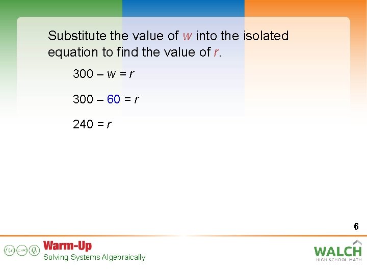 Substitute the value of w into the isolated equation to find the value of