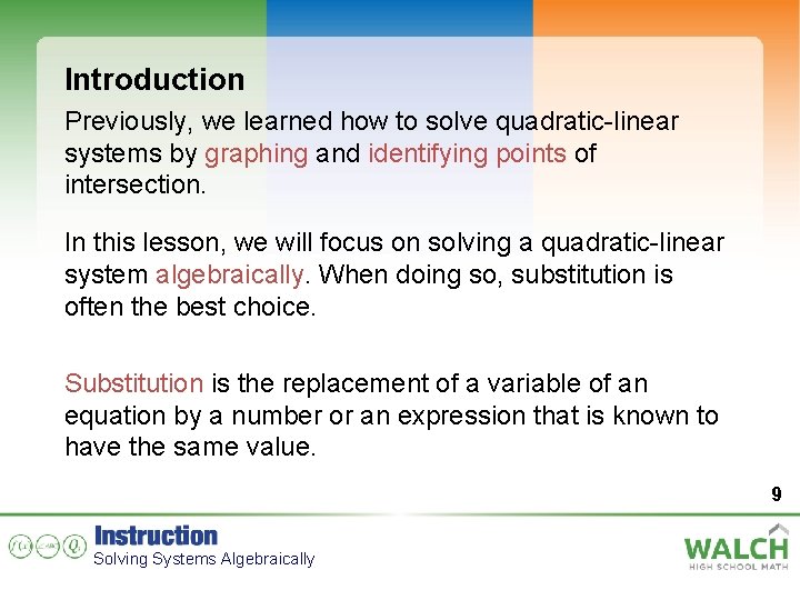 Introduction Previously, we learned how to solve quadratic-linear systems by graphing and identifying points