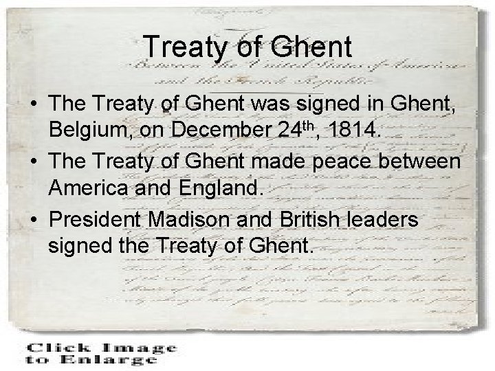 Treaty of Ghent • The Treaty of Ghent was signed in Ghent, Belgium, on