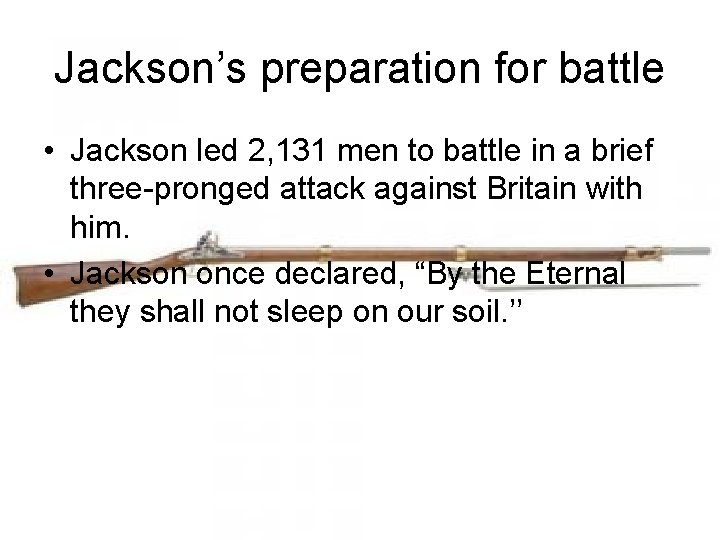 Jackson’s preparation for battle • Jackson led 2, 131 men to battle in a