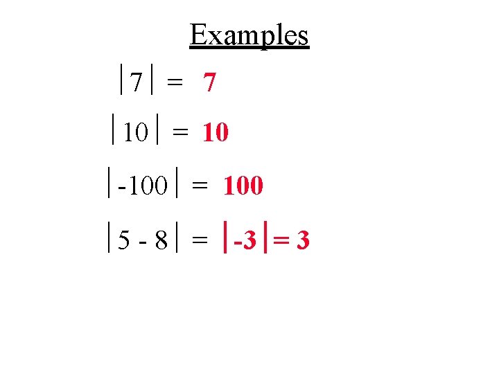 Examples 7 = 7 10 = 10 -100 = 100 5 - 8 =