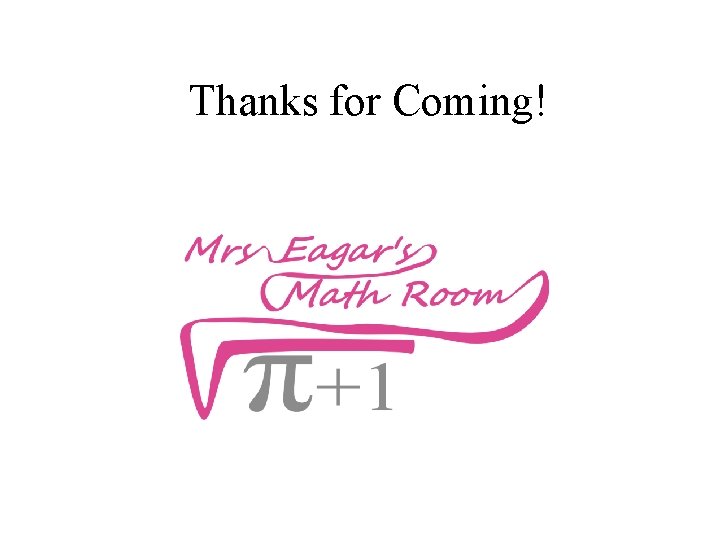 Thanks for Coming! 