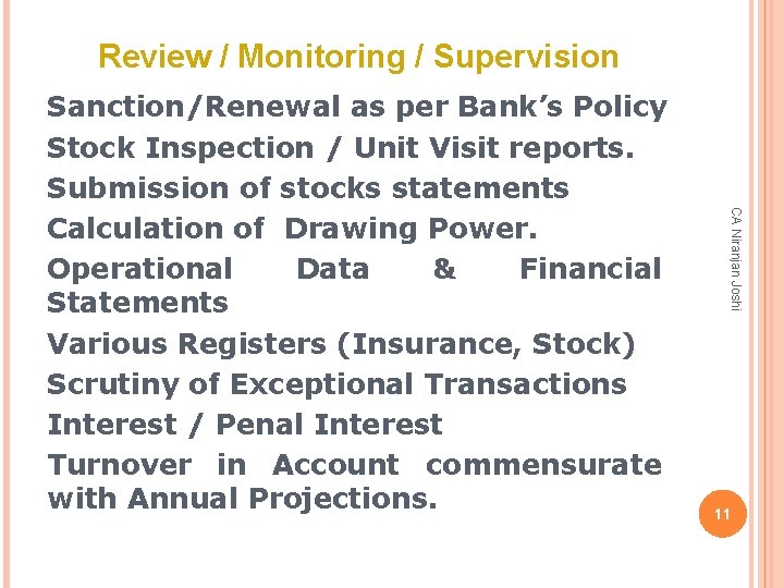 Review / Monitoring / Supervision CA Niranjan Joshi Sanction/Renewal as per Bank’s Policy Stock