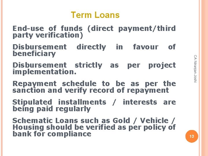 Term Loans End-use of funds (direct payment/third party verification) directly Disbursement strictly implementation. in