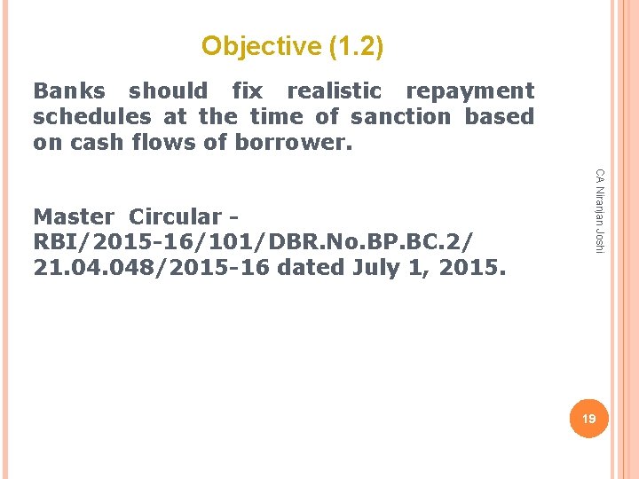 Objective (1. 2) Banks should fix realistic repayment schedules at the time of sanction