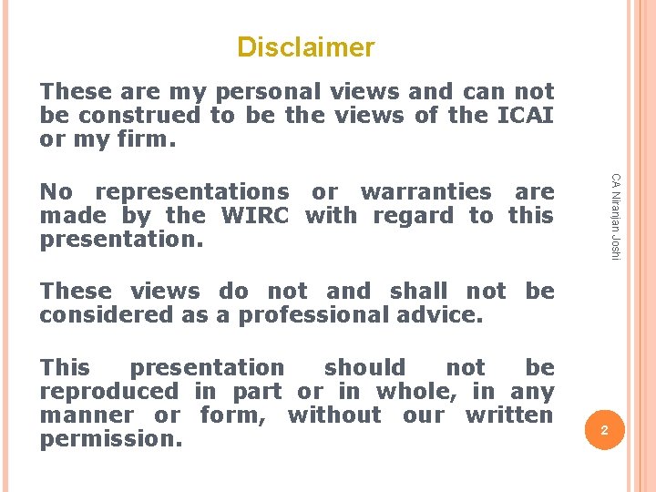 Disclaimer These are my personal views and can not be construed to be the