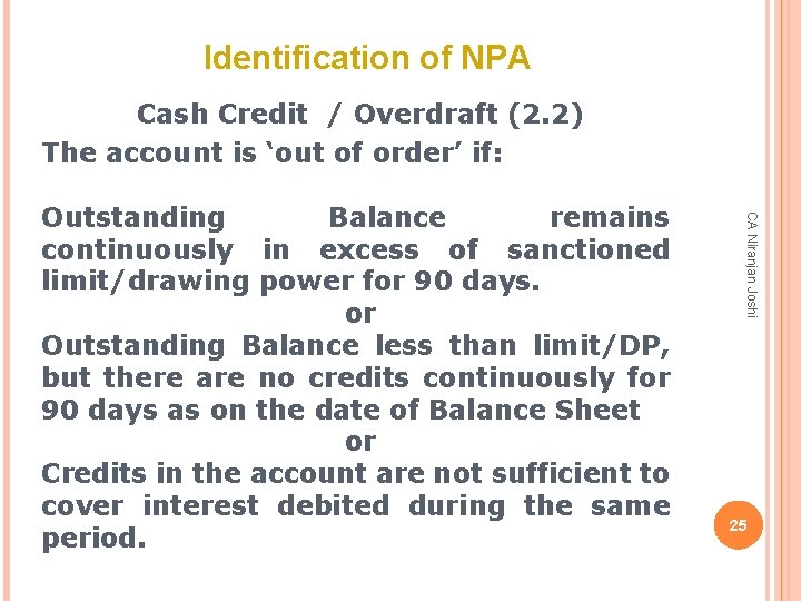 Identification of NPA Cash Credit / Overdraft (2. 2) The account is ‘out of