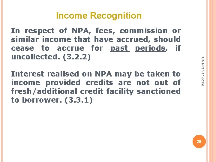 Income Recognition Interest realised on NPA may be taken to income provided credits are