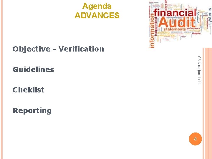 Agenda ADVANCES Objective - Verification CA Niranjan Joshi Guidelines Cheklist Reporting 3 