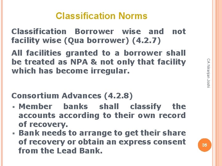 Classification Norms Classification Borrower wise and facility wise (Qua borrower) (4. 2. 7) not