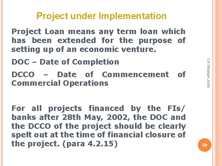 Project under Implementation Project Loan means any term loan which has been extended for