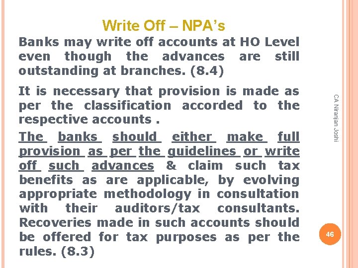 Write Off – NPA’s Banks may write off accounts at HO Level even though