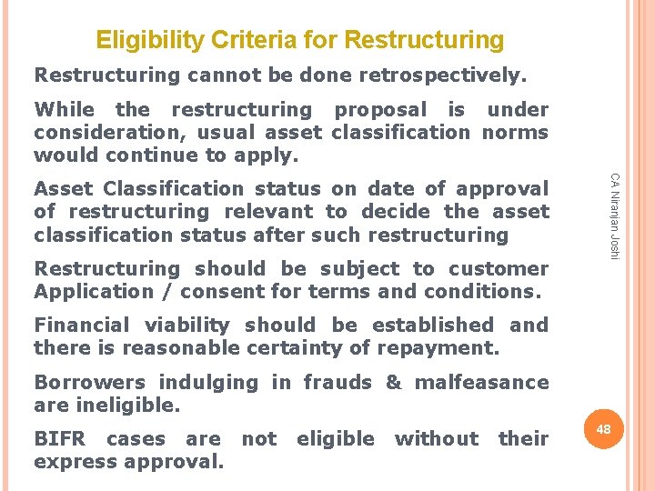 Eligibility Criteria for Restructuring cannot be done retrospectively. While the restructuring proposal is under
