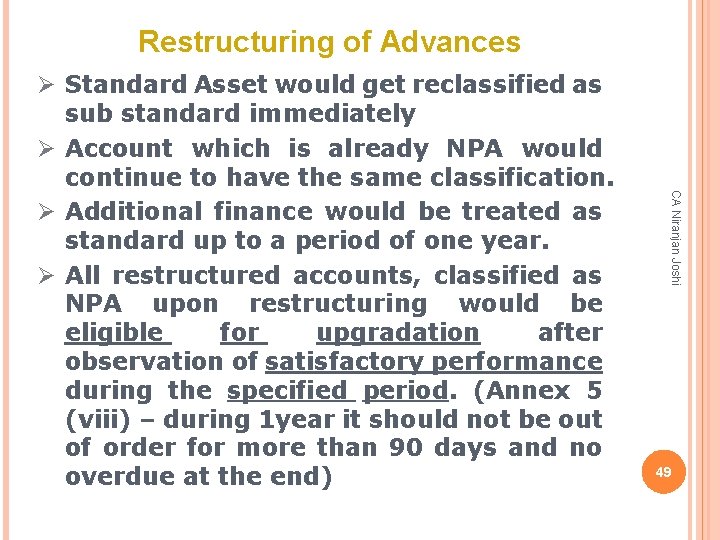 Restructuring of Advances CA Niranjan Joshi Ø Standard Asset would get reclassified as sub
