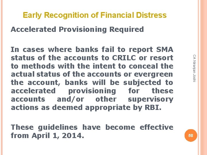 Early Recognition of Financial Distress Accelerated Provisioning Required These guidelines have become effective from