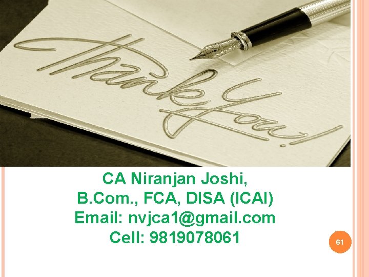 CA Niranjan Joshi, B. Com. , FCA, DISA (ICAI) Email: nvjca 1@gmail. com Cell:
