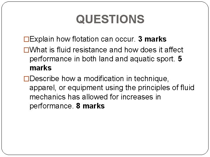 QUESTIONS �Explain how flotation can occur. 3 marks �What is fluid resistance and how
