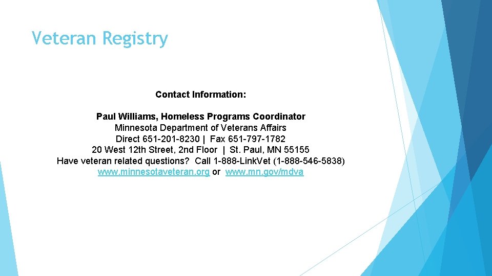 Veteran Registry Contact Information: Paul Williams, Homeless Programs Coordinator Minnesota Department of Veterans Affairs