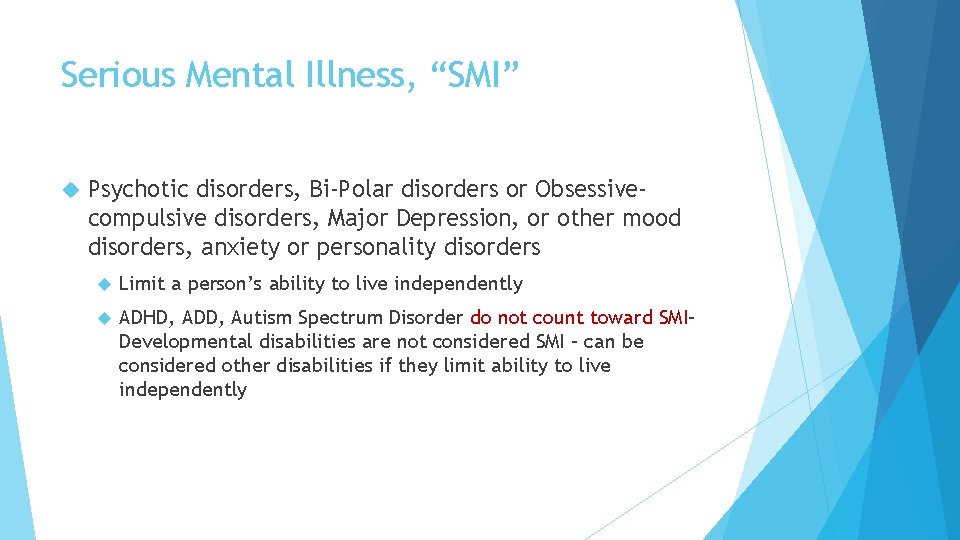 Serious Mental Illness, “SMI” Psychotic disorders, Bi-Polar disorders or Obsessivecompulsive disorders, Major Depression, or