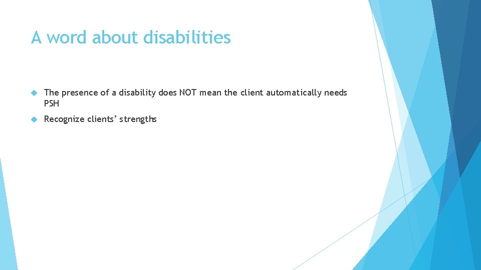 A word about disabilities The presence of a disability does NOT mean the client