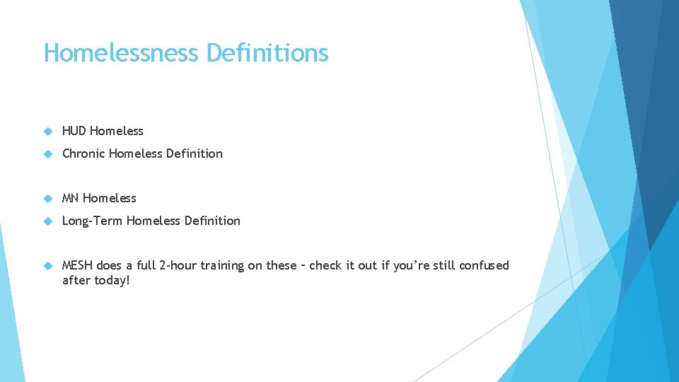 Homelessness Definitions HUD Homeless Chronic Homeless Definition MN Homeless Long-Term Homeless Definition MESH does