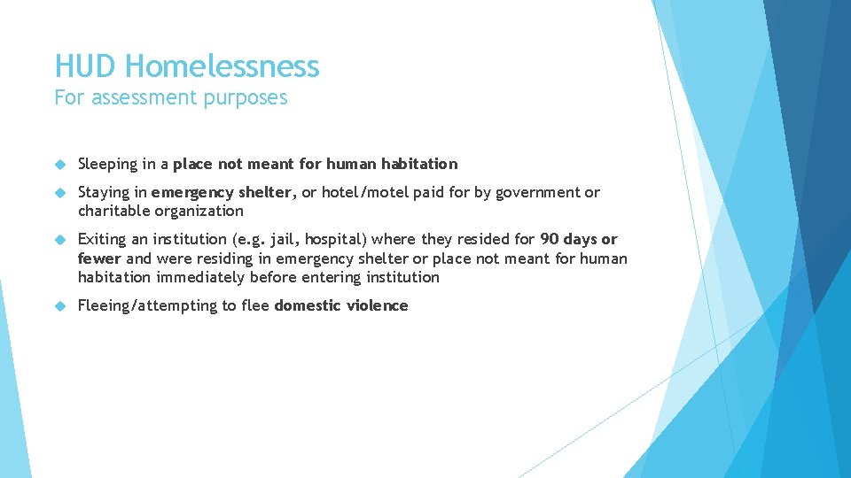 HUD Homelessness For assessment purposes Sleeping in a place not meant for human habitation