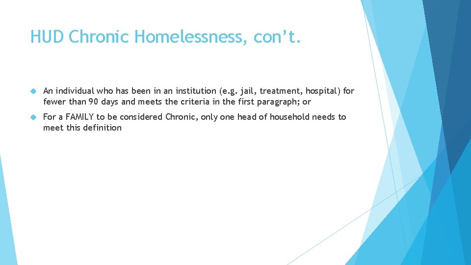 HUD Chronic Homelessness, con’t. An individual who has been in an institution (e. g.