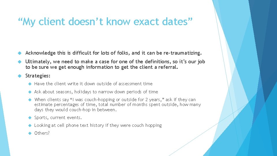 “My client doesn’t know exact dates” Acknowledge this is difficult for lots of folks,