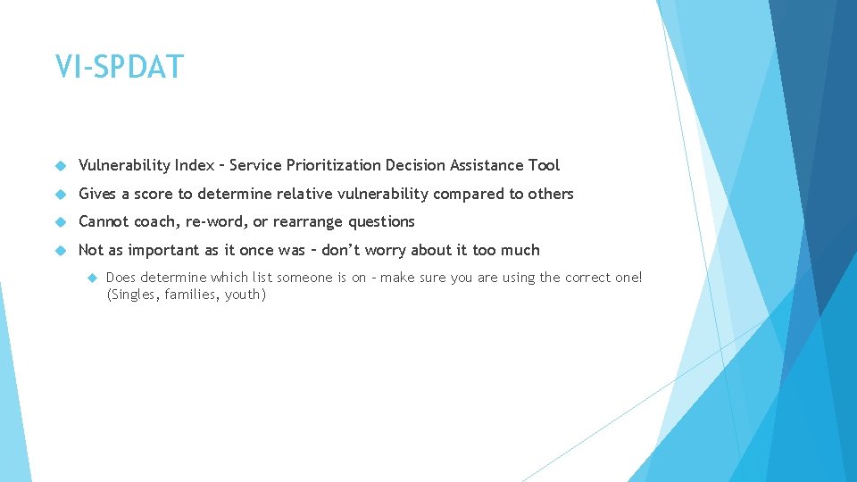 VI-SPDAT Vulnerability Index – Service Prioritization Decision Assistance Tool Gives a score to determine