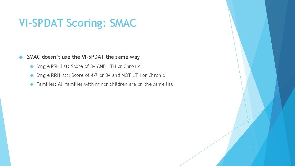 VI-SPDAT Scoring: SMAC doesn’t use the VI-SPDAT the same way Single PSH list: Score