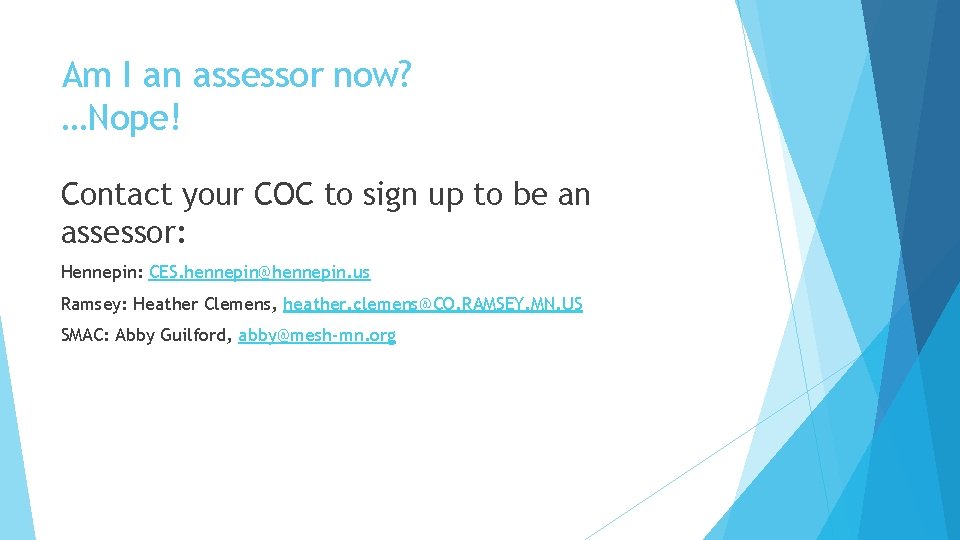 Am I an assessor now? …Nope! Contact your COC to sign up to be