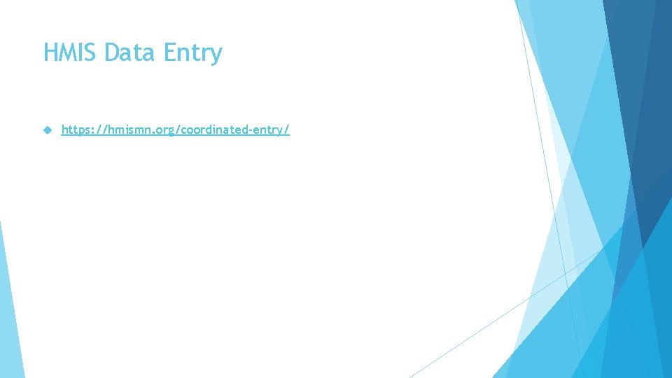 HMIS Data Entry https: //hmismn. org/coordinated-entry/ 
