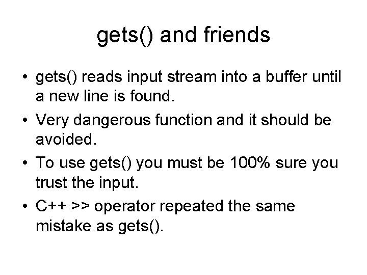 gets() and friends • gets() reads input stream into a buffer until a new