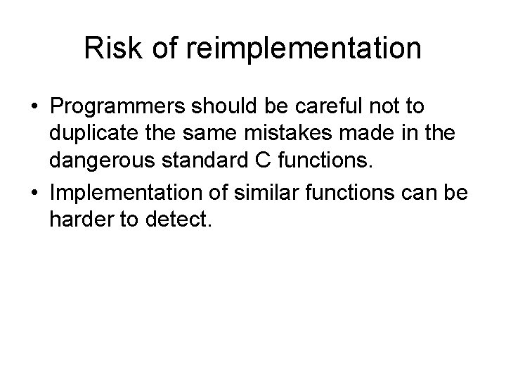 Risk of reimplementation • Programmers should be careful not to duplicate the same mistakes