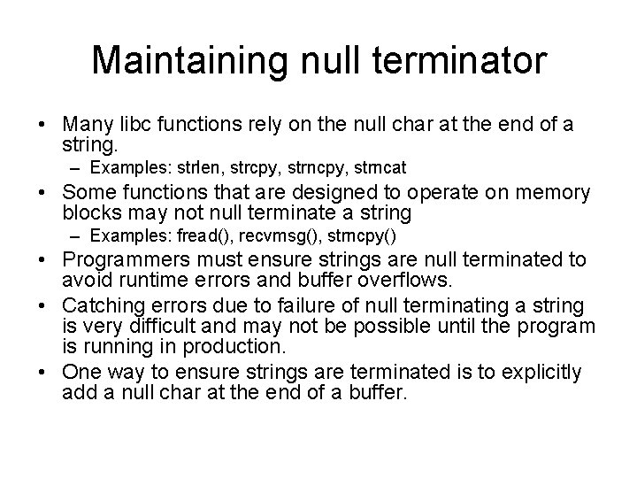 Maintaining null terminator • Many libc functions rely on the null char at the