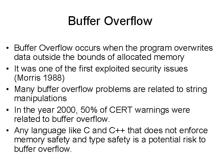 Buffer Overflow • Buffer Overflow occurs when the program overwrites data outside the bounds