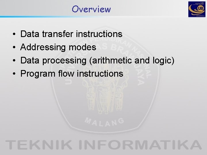 Overview • • Data transfer instructions Addressing modes Data processing (arithmetic and logic) Program