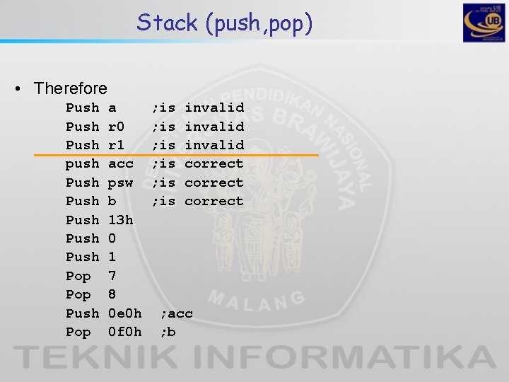 Stack (push, pop) • Therefore Push push Push Pop Push Pop a r 0
