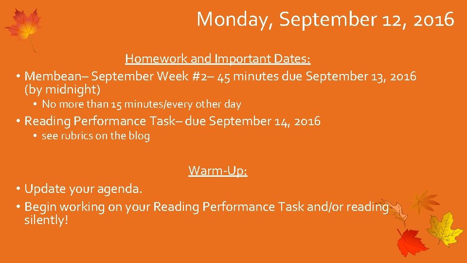 Monday, September 12, 2016 Homework and Important Dates: • Membean– September Week #2– 45