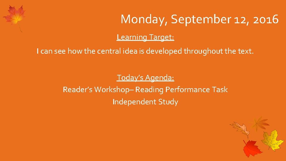 Monday, September 12, 2016 Learning Target: I can see how the central idea is