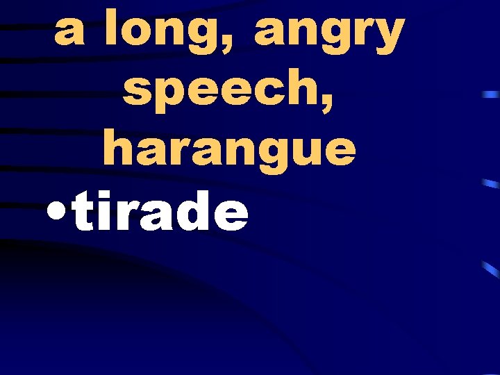 a long, angry speech, harangue • tirade 