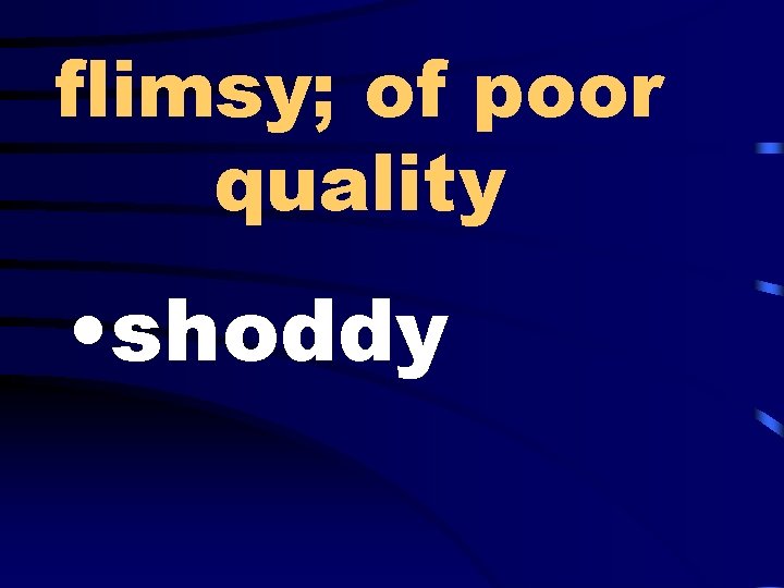 flimsy; of poor quality • shoddy 