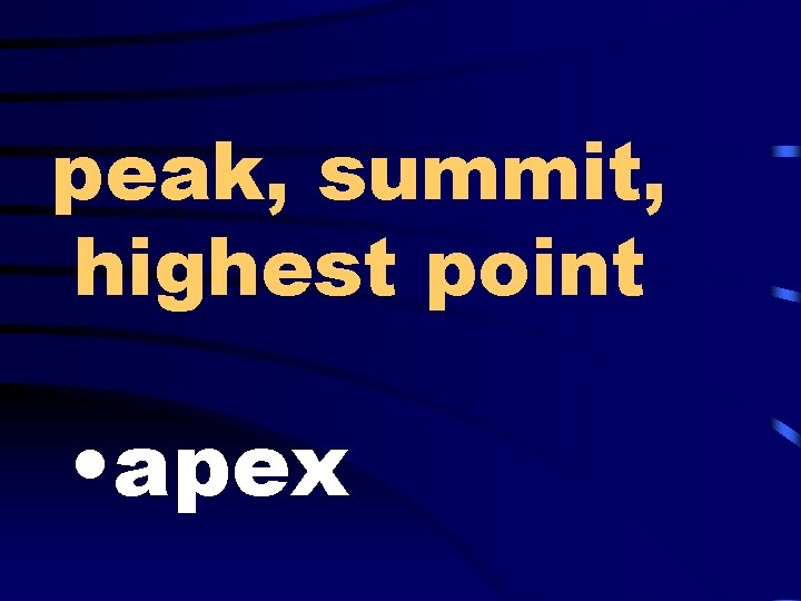 peak, summit, highest point • apex 
