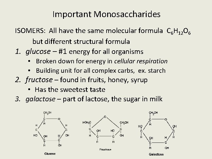 Important Monosaccharides ISOMERS: All have the same molecular formula C 6 H 12 O