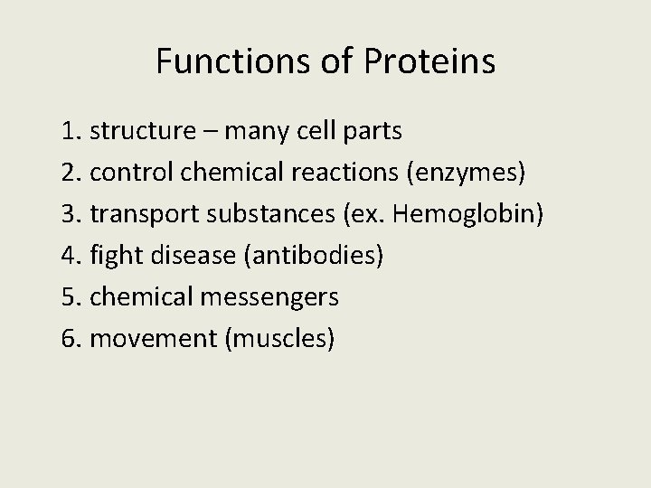 Functions of Proteins 1. structure – many cell parts 2. control chemical reactions (enzymes)