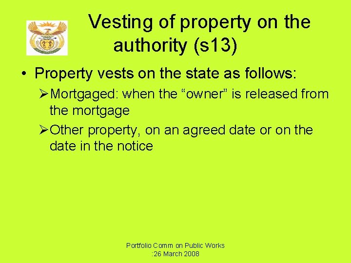 Vesting of property on the authority (s 13) • Property vests on the state