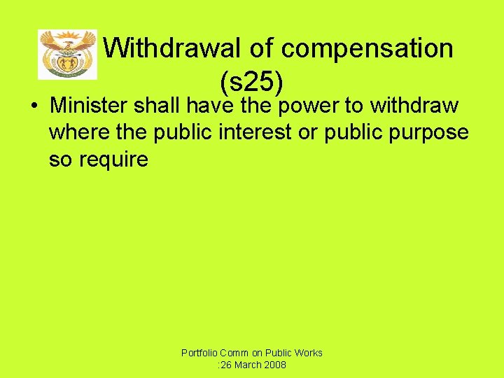 Withdrawal of compensation (s 25) • Minister shall have the power to withdraw where