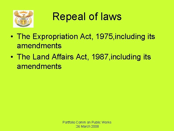 Repeal of laws • The Expropriation Act, 1975, including its amendments • The Land