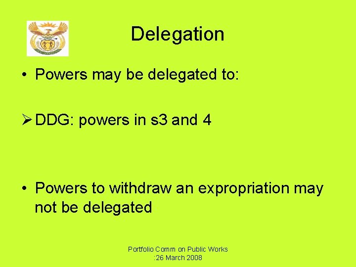 Delegation • Powers may be delegated to: Ø DDG: powers in s 3 and