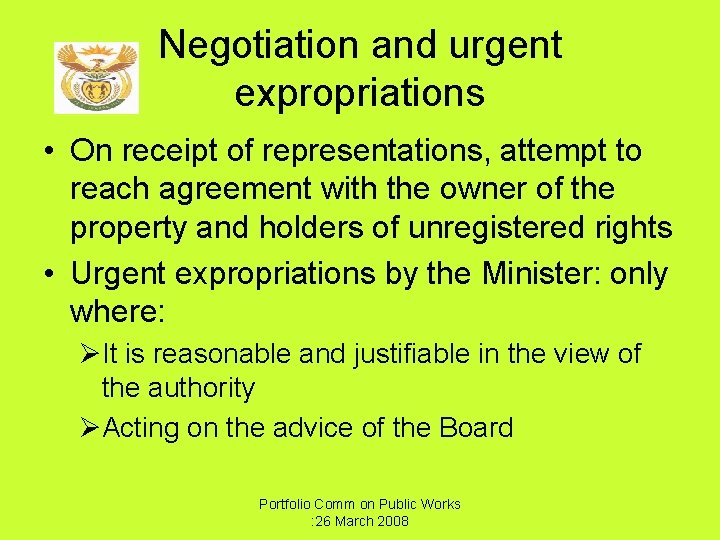 Negotiation and urgent expropriations • On receipt of representations, attempt to reach agreement with